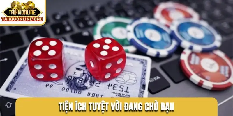 Tiện ích tuyệt vời đang chờ bạn